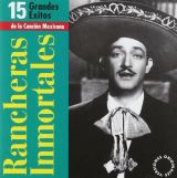 Rancheras Inmortales 15 Grandes Exitos De La Cancin Mexicana