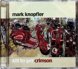 Knopfler Mark Kill To Get Crimson