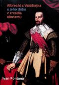 Fontana Ivan Albrecht z Valdtejna a jeho doba v zrcadle aforismu