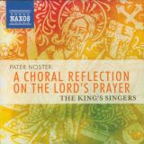 King's Singers A Choral Reflection On The Lord's - Pater Noster