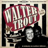Trout Walter Luther's Blues - A Tribute To Luther Allison