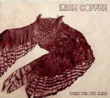 Irish Coffee When The Owl Cries