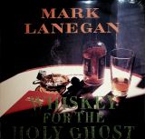 Lanegan Mark Whiskey For The Holy Ghost