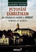 Regia Tajemné stezky - Putování Zábřežskem po stezkách legend a příběhů
