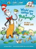 Random House Would You Rather Be a Pollywog? All About Pond Life