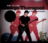 Thorogood George Ride 'Til I Die (Limited LP+CD)