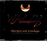 Wally Martyrs And Cowboys - The Atlantic Recordings 1974-1975 (2CD Remastered Anthology)