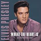 Presley Elvis Where The Heart Is - Selected Ballads