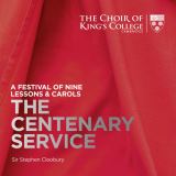 Choir of King's College Cambridge Centenary Service: A Festival Of Nine Lessons & Carols