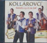 Kollárovci Goraľu cy či ne žaľ