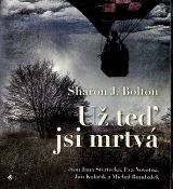 Bolton Sharon J. Už teď jsi mrtvá (MP3-CD)