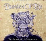 Burden Of Life Makeshift Conqueror (Digipack)