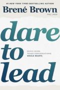 Brown Bren Dare to Lead : Brave Work. Tough Conversations. Whole Hearts.