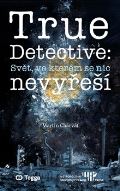 Togga True Detective: Svět, ve kterém se nic nevyřeší