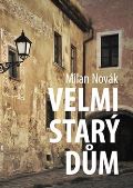 Novák Milan Velmi starý dům