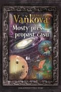 Vaňková Ludmila Mosty přes propast času