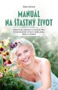 Vávrová Šárka Manuál na šťastný život - Praktické návody a cvičení pro spokojenější vztahy, sebelásku, práci a zdr