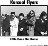 Kursaal Flyers Little Does She Know