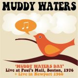 Waters Muddy Muddy Waters Day - Live At Paul's Mall, Boston, 1976 + Live In Newport 1960