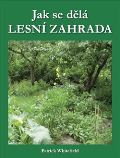 Permakultura Jak se dělá LESNÍ ZAHRADA