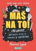 Ella & Max Máš na to! – Motivační zápisník pro kluky a holky