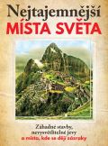 Šmejkal Pavel Nejtajemnější místa světa - Záhadné stavby, nevysvětlitelné jevy a místa, kde se dějí zázraky