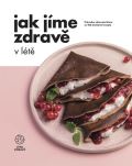 Fitrecepty Jak Jíme zdravě v létě - Průvodce zdravým létem se 103 chutnými recepty