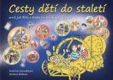 Slovart Cesty dětí do staletí aneb Jak Běla s Kubou poznávali naši minulost
