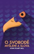Stuart Mill John O svobodě myšlení a slova