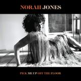 Jones Norah Pick Me Up Off The Floor