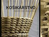 kolektiv autorů Košikárstvo - premeny vŕbového prútia