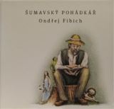 Fibich Ondřej Šumavský pohádkář