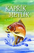Opatřil Jan Kapřík Metlík a naděje