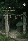 Masarykova univerzita Brno Izanagiovský motiv v románech Haruki Murakamiho