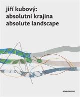 Revolver Revue Jiří Kubový: Absolutní krajina/Absolute Landscape