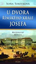 Sirotková Soňa U dvora římského krále Josefa
