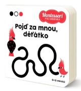 Drobek Montessori pro miminka: Pojď za mnou, děťátko!