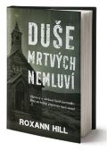 Hill Roxann Duše mrtvých nemluví