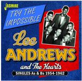 Andrews Lee & The Hearts Try The Impossible - Singles As & Bs 1954-1962