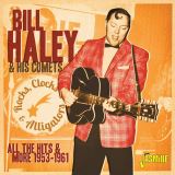 Haley Bill & His Comets Rocks, Clocks & Alligators - All The Hits and More 1953-1961