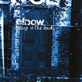 Elbow Asleep In The Back -Hq-