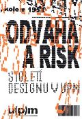 UMPRUM Odvaha a risk. Století designu v UPM