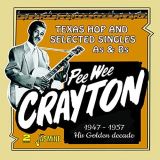 Crayton Pee Wee Golden Decade - Texas Hop and Selected Singles As & Bs 1947-1957