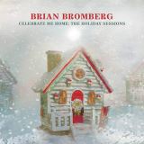 Bromberg Brian Celebrate Me Home: The Holiday Sessions