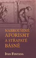 Fontana Ivan Nabroušené aforismy a střapaté rýmy
