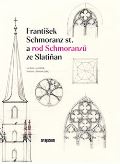 Ústav dějin umění Akademie věd František Schmoranz st. a rod Schmoranzů ze Slatiňan
