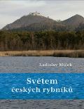 Miček Ladislav Světem českých rybníků