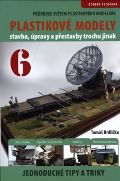 IFP Publishing Průvodce světem plastikového modeláře 6 - stavba, úpravy a prestavby trochu jinak