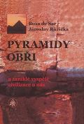 Sar Pyramidy, obři a zaniklé vyspělé civilizace u nás