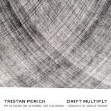 Warner Music Tristan Perich: Drift Multiply